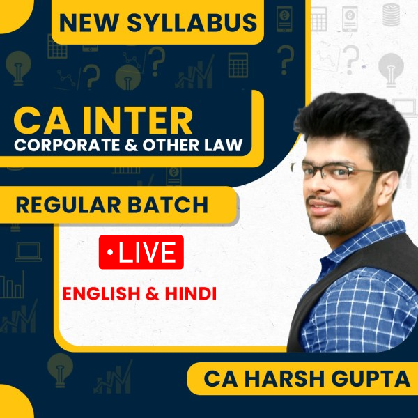 CA Harsh Gupta Corporate And Other Law Regular Live Classes For CA Inter: Online Live Classs