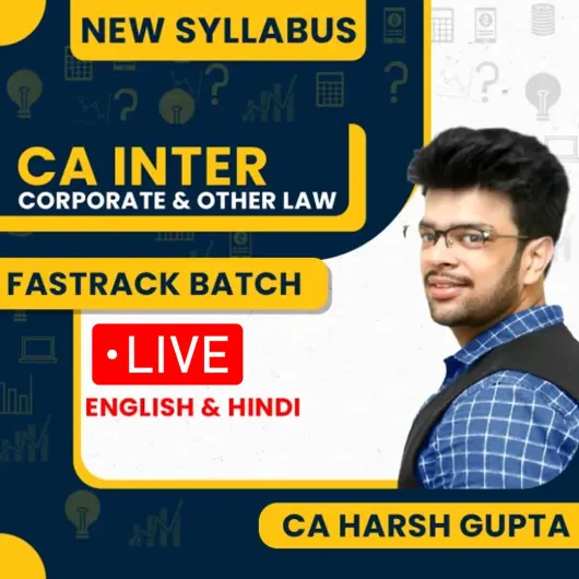 Pre-booking : CA Harsh Gupta Corporate & Other Law Fastrack Live Online Classes For CA Inter: Live Online Classs