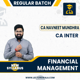 CA Inter New Syllabus Financial Management Regular Classes By CA Navneet Mundhra : Online Classes