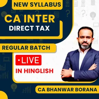 CA Bhanwar Borana Direct tax Live Regular Batch For CA Inter
