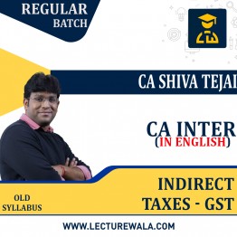 CA Inter Indirect Taxes - GST In English Regular Course By CA Shiva Tejai : ONLINE CLASSES.