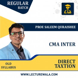 CMA Inter (GROUP - 1) Direct Taxation Old Syllabus Regular Course by Prof. Saleem Quraishee : Google Drive/Pendrive