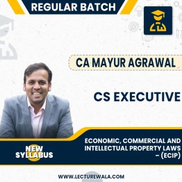 CS Executive – Economic, commercial and Intellectual property laws – (ECIP) (New Syllabus) By cA Mayur Agarwal : Online Classes
