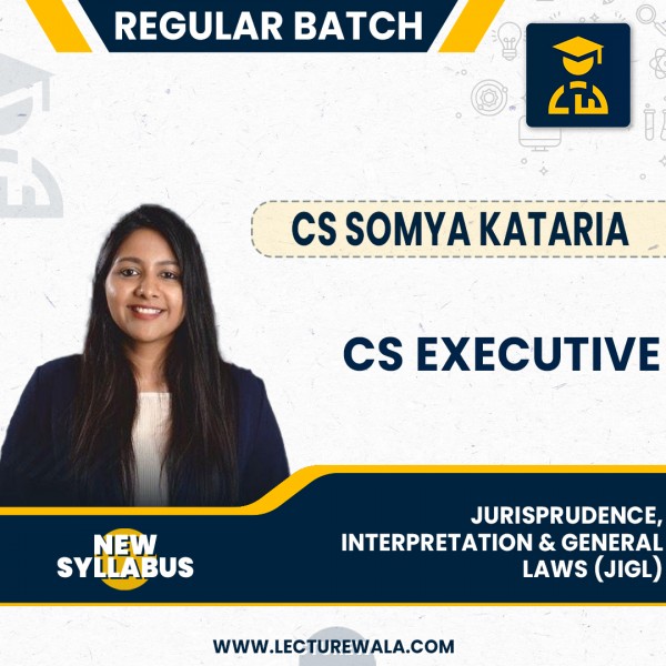 CS Executive Jurisprudence Interpretation and General Laws  by CS Somya Kataria : Online classes.