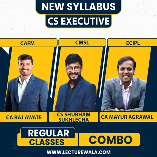 CA CS Shubham Sukhlecha CMSL, CA Mayur Agrawal ECIPL & CA Raj Awate CAFM Regualr Combo Classes For CS Executive Online Classes CA CS Shubham Sukhlecha CMSL, CA Mayur Agrawal ECIPL & CA Raj Awate CAFM Regualr Combo Classes For CS Executive Online Classes