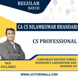 CS Professional Corporate Restructuring Insolvency Liquidation And Winding-up old Syllabus Regular Course by CA CS Nilamkumar Bhandari : Pen drive / Online classes.