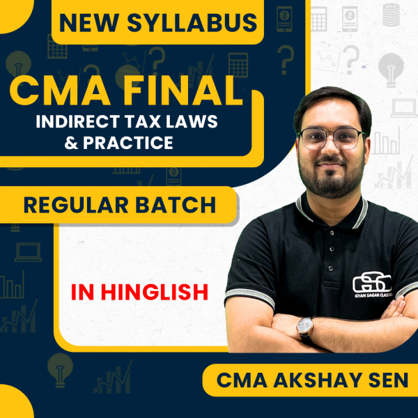 CMA Akshay Sen Indirect Tax Laws and Practice Regular Classes For CMA Final Online Classes