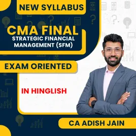 CA Adish Jain Strategic Financial Management (SFM) New Syllabus Exam Oriented Online Classes For CMA Final