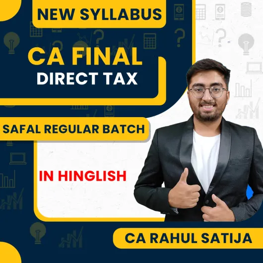CA Rahul Satija Direct Tax Safal Regular Batch For CA Final