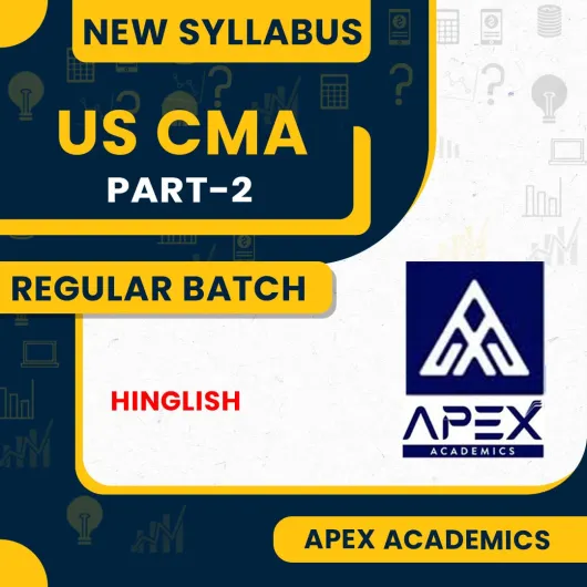 US CMA Part-2 Regular Course By Apex Academics : Online Classes