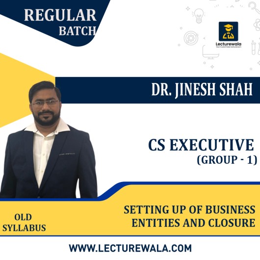 CS Executive (Group - 1) Setting up of Business Entities and Closure - Old Regular Course By Jinesh Shah: Google Drive