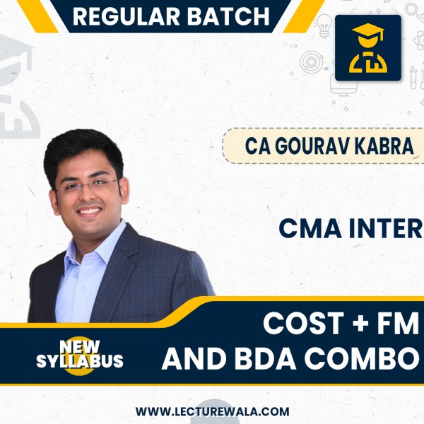CMA INTER Cost Accounting + FM & BDA Combo Regular Classes By CA Gourav kabra: Online Classes