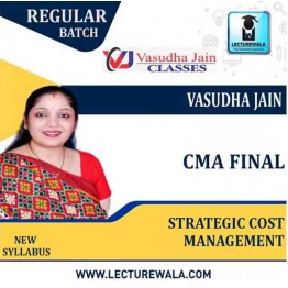 CMA Final Strategic Cost Management Regular Course : Video Lecture + Study Material by Mrs Vasudha Jain  (For May 2022 & Nov 2022)
