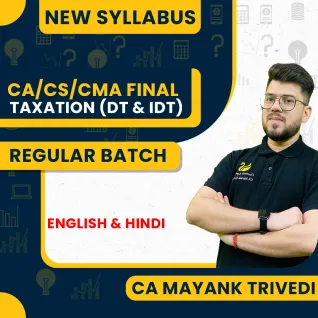 CA Mayank Trivedi Taxation (DT & IDT) Sahaj Batch Regular Live Classes For CA/CMA/CS Final: Online Live Classes CA Mayank Trivedi Taxation (DT & IDT) Sahaj Batch Regular Live Classes For CA/CMA/CS Final: Online Live Classes