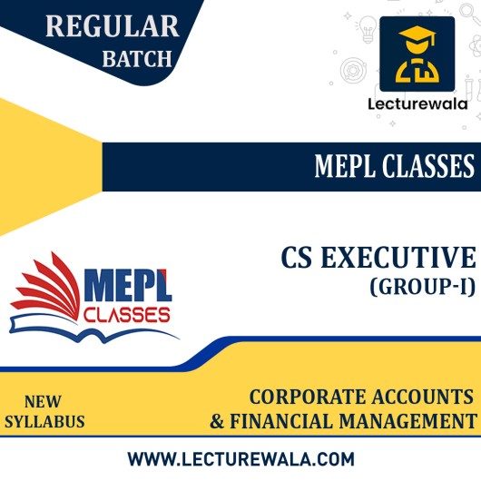 CS Executive Module -1 New-Syllabus Corporate Accounting & Financial Management Combo Live@Home+Recorded Regular Course By MEPL CLASSES : Online Classes 