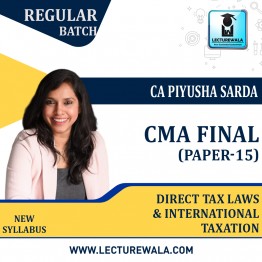 CMA Final (New Syllabus ) Paper 15 Direct Tax Laws And International Taxation Regular Course : Video Lecture + Study Material by CA Piyusha Sarda (For June 2023 & Dec 2023)