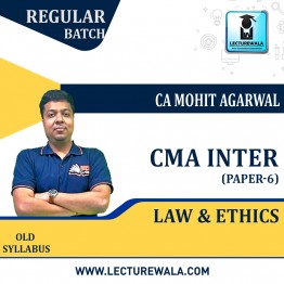 CMA Inter Paper - 6 Law & Ethics  Regular Course : Video Lecture + Study Material by CA Mohit Agarwal (For Dec. 2022 & June 2023)
