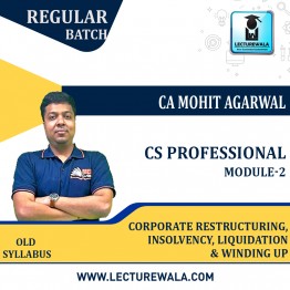 CS PROFESSIONAL - MODULE 2 -CORPORATE RESTRUCTURING, INSOLVENCY, LIQUIDATION & WINDING UP  Regular Course : Video Lecture + Study Material By MEPL CLASSES ( CA Mohit Agarwal) (For June 2022 & Onwards)