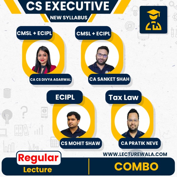CS Executive New Syllabus CMSL + ECIPL & Tax Laws Combo Regular Batch By CA Sanket Shah & Mohit Shaw & CA CS Divya Agarwal : Online Classes