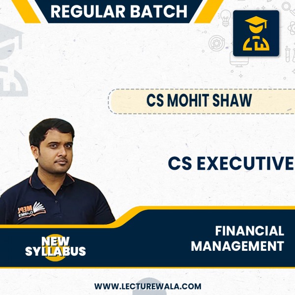CA Executive Financial Management New Syllabus Regular Course by CS Mohit Shaw : Online Classes
