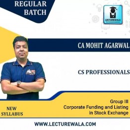 CS Professionals CORPORATE FUNDING & LISTINGS IN STOCK EXCHANGE Regular Course : Video Lecture + Study Material By MEPL CLASSES ( CA Mohit Agarwal ) (For June & Dec2022 & Onwards)