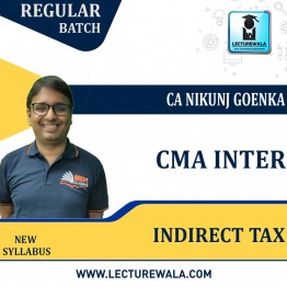 CMA Inter Indirect Tax Regular Course New Syllabus : Video Lecture + Study Material By MEPL CLASSES (CA Nikunj Goenka) (For Dec 2022 & June 2023)