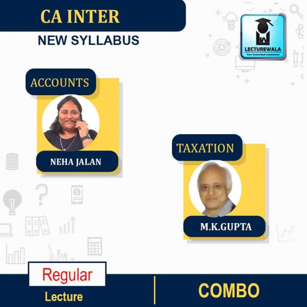 CA Inter Accounts And Taxation  Combo Regular Course : Video Lecture + Study Material By M.K.GUPTA AND Neha Jalan  (For May 2022)