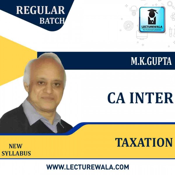 CA Inter Taxation Regular Course : Video Lecture + Study Material By M.K.GUPTA  (For Nov. 2021)