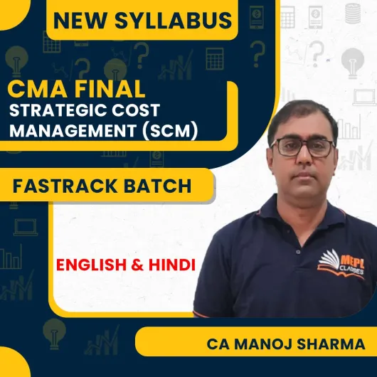 (MEPL Classes) CA Manoj Sharma Strategic Cost Management (SCM) Fast track Online Classes For CMA Final (MEPL Classes) CA Manoj Sharma Strategic Cost Management (SCM) Fast track Online Classes For CMA Final