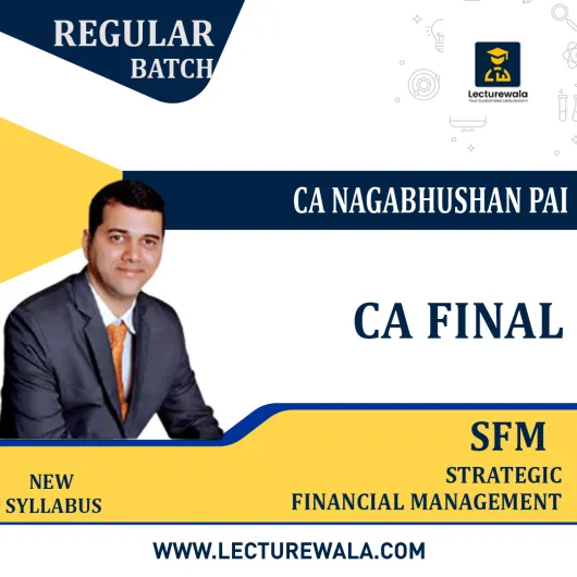 CA Final Strategic Financial Management (SFM) Regular Complete Syllabus By CA Nagabhushan Pai: Google Drive.