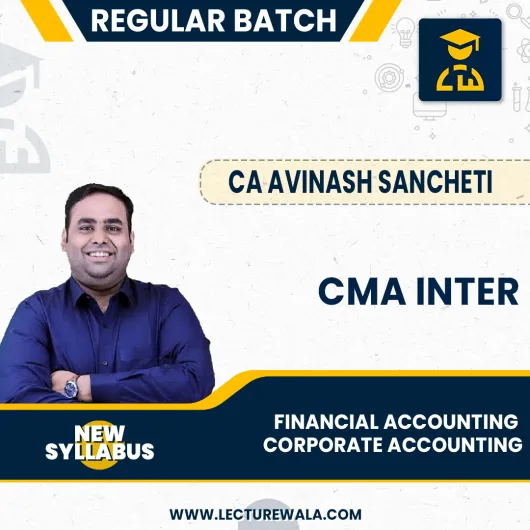 CMA Inter New Syllabus Financial Accounting + Corporate Accounting Regular Course By CA Avinash Sancheti: Online Classes. CMA Inter New Syllabus Financial Accounting + Corporate Accounting Regular Course By CA Avinash Sancheti: Online Classes.