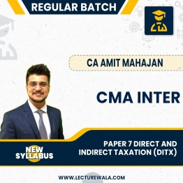 CMA Inter New Scheme 7 Direct and Indirect Taxation (DITX) Regular Course by CA Amit Mahajan : Online Classes