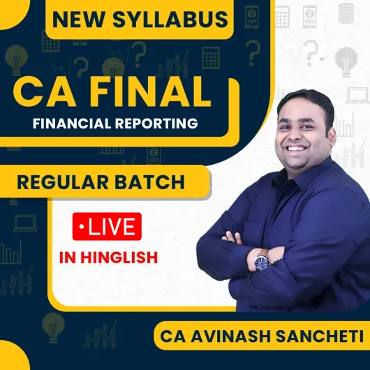 CA Avinash Sancheti Financial Reporting Regular Live Online Classes For CA FInal : Live Online Classes