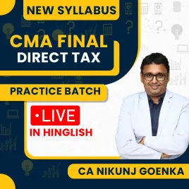 CA Nikunj Goenka DT ( Direct Tax ) Practice Batch For CMA Final June 2026 : Online Classes