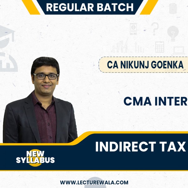 CA Nikunj Goenka IDT ( Indirect Tax ) Regular Online Classes For CMA Inter: Online live/ Pen drive classes.