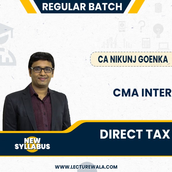 CA Nikunj Goenka IDT ( Direct Tax ) Regular Online Classes For CMA Inter: Online live/ Pen drive classes.