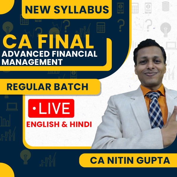 CA Nitin Gupta Advanced Financial Management Regular Live Classes For CA Final: Online / Offline Classes.