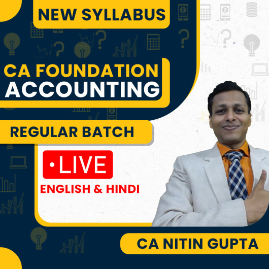 CA Nitin Gupta Accounting Regular Live Classes For CA Foundation: Online / Offline Classes.