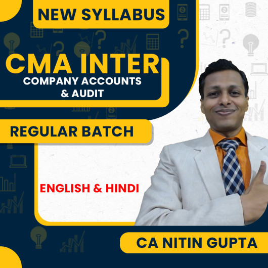 CA Nitin Gupta Company Accounts & Audit Regular Live Classes For CMA Inter: Online / Offline Classes.