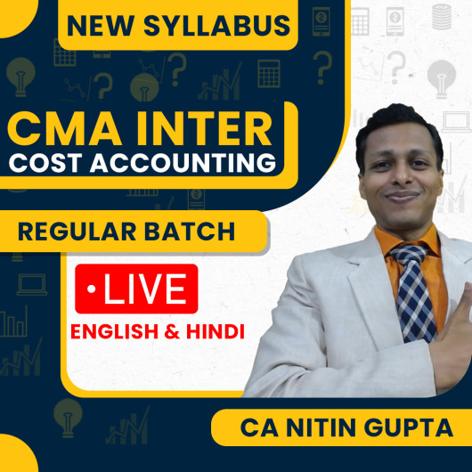 CA Nitin Gupta Cost Accounting Regular Live Classes For CMA Inter: Online / Offline Classes.