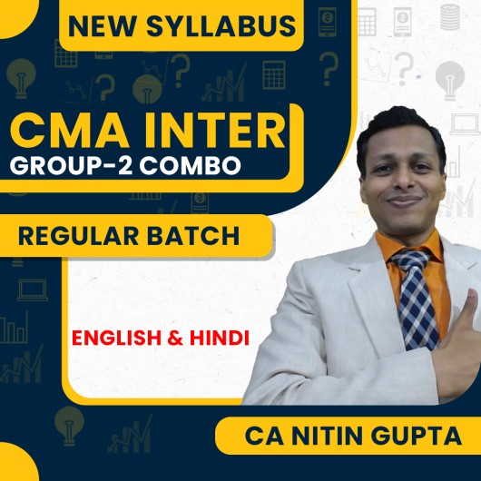 CA Nitin Gupta Group-2 Combo Regular Live Classes For CMA Inter: Online / Offline Classes.