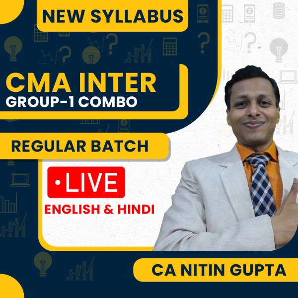 CA Nitin Gupta Group-1 Combo Regular Live Classes For CMA Inter: Online / Offline Classes.