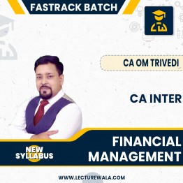 CA Inter New Syllabus FM Fastrack Batch By Prof. Om Trivedi: Online Classes