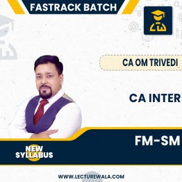 CA Inter FM-SM Fastrack Batch By Prof. Om Trivedi :  Online Classes