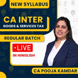 CA Pooja Kamdar Goods & Services Tax (GST) Regular Live Online Classes For CA Inter : Live Online Classes CA Pooja Kamdar Goods & Services Tax (GST) Regular Live Online Classes For CA Inter : Live Online Classes