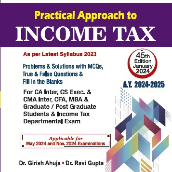 Dr. Girish Ahuja & Dr. Ravi Gupta Practical Approach To Income Tax For CA Inter: Study Material