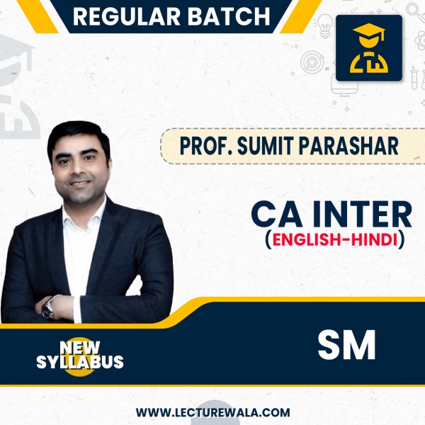 CA Inter New Syllabus SM Regular Batch : By Prof Sumit Parashar : Online Classes