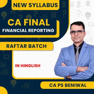 CA PS Beniwal Financial Reporting Raftar Batch Online Classes For CA Final: Online Claases  CA PS Beniwal Financial Reporting Raftar Batch Online Classes For CA Final: Online Claases