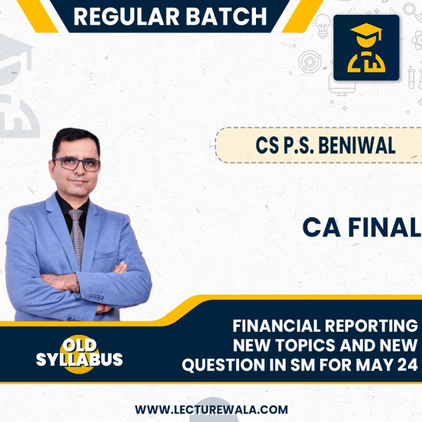 CA Final Financial Reporting New Topics & New Ouestions For SM MAY 24 By CA PS Beniwal : Online Classes