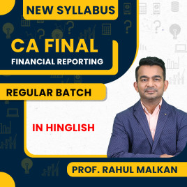 Prof. Rahul Malkan CA Final Financial Reporting Regular Online Classes For CA Final